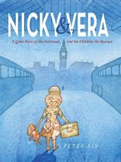 Petr Sís: Nicky &amp; Vera : A Quiet Hero of the Holocaust and the Children He Rescued