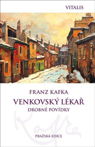 Franz Kafka;Karel Hruška: Venkovský lékař - Drobné povídky