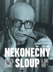 Mircea Eliade: Nekonečný sloup a jiné hry