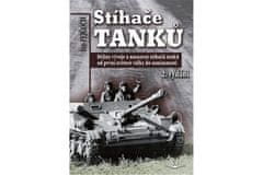 Ivo Pejčoch: Stíhače tanků - Dějiny vývoje a nasazení stíhačů tanků od první světové války do současnosti