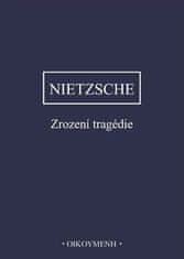 Friedrich Nietzsche: Zrození tragedie