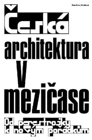 Karolína Jirkalová: Česká architektura v mezičase