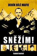 Radek Kedroň: Sněžím! Deník bílé mafie