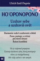 Ulrich Emil Dupreé: Ho‘oponopono - Uzdrav sebe a uzdravíš svět