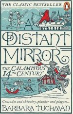 Barbara Tuchmanová: A Distant Mirror : The Calamitous 14th Century