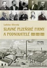 Ladislav Silovský: Slavné plzeňské firmy a podnikatelé