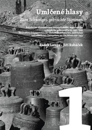 Radek Lunga;Jiří Roháček: Umlčené hlasy 1.-3.díl - Rekviziční dokumentace zvonů českého, moravského a slezského pohraničí z let 1942–1943