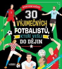 30 výjimečných fotbalistů, kteří vešli do dějin - Sportovní hvězdy