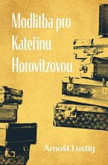 Arnošt Lustig: Modlitba pro Kateřinu Horovitzovou