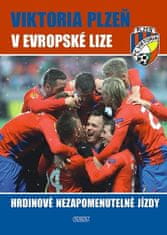 Viktor Steinbach: Viktoria Plzeň v Evropské lize - Hrdinové nezapomenutelné jízdy