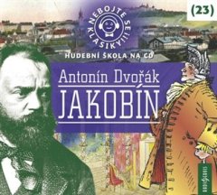 Nebojte sa klasiky! 23 Antonín Dvořák: Jakobín - CDmp3