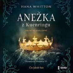 Hana Whitton: Anežka z Kuenringu - audioknihovna