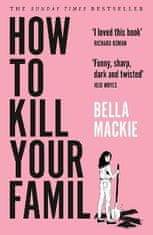 Bella Mackie: How to Kill Your Family