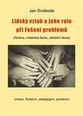 Jan Svoboda: Lidský vztah a jeho role při řešení problémů - (Rodina, mateřská škola, základní škola)