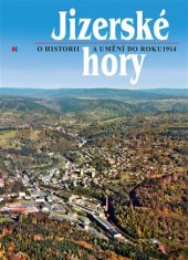 Roman Karpaš;kol.;Bohunka Krámská;Petr Nový: Jizerské hory 5 - o historii a umění do roku 1914.