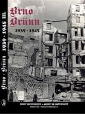 Vladimír Filip: Brno-Brünn 1939-1945 - Roky nesvobody, Jahre in Unfreiheit Díl/Teil III.