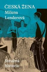 Milena Lenderová: Česká žena - Stručná historie