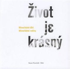 Simone Fürnschuß-Hofer: Život je krásny - Mimořádné děti Mimořádné rodiny