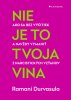 Ramani Durvasula: Nie je to tvoja vina - Ako sa bez výčitiek a navždy vymeniť z narcistických vzťahov