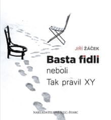 Jiří Žáček: Basta fidli neboli Tak pravil XY