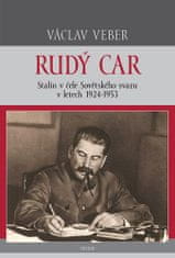 Václav Veber: Rudý car - Stalin v čele Sovětského svazu 1924-1953