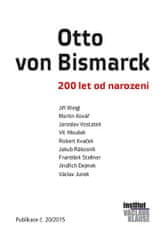Kolektiv autorů: Otto von Bismarck - 200 let od narození