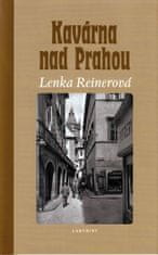 Lenka Reinerová: Kavárna nad Prahou