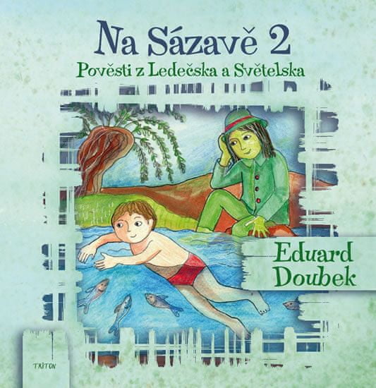 Eduard Doubek: Na Sázavě 2 - Pověsti s Ledečska a Světelska