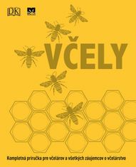 Kolektív: Včely: Kompletná príručka pre včelárov a všetkých záujemcov o včelárstvo