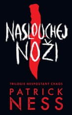 Patrick Ness: Naslouchej noži - Nespoutaný chaos 1