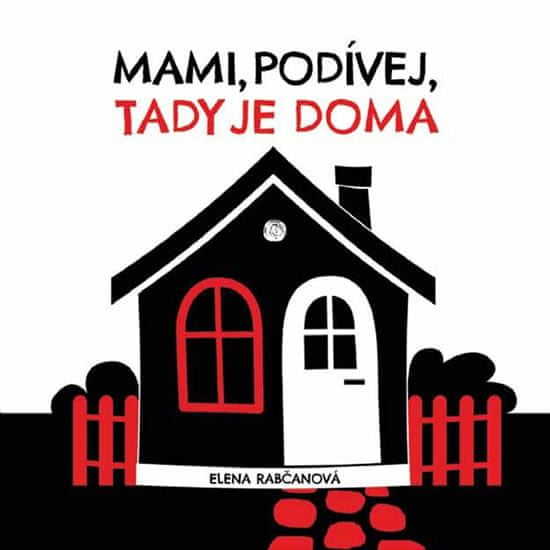 Elena Rabčanová: Mami, podívej, tady jsme doma!