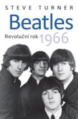 Steve Turner: Beatles - Revoluční rok 1966
