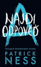 Patrick Ness: Najdi odpověď - Trilogie Nespoutaný chaos