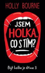 Holly Bourne: Jsem holka. Co s tím? - Být holka je dřina 3