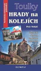 Petr Vokáč: Toulky Hrady na kolejích - Železniční výlety za památkami středověku