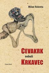 Milan Valenta: Cevakrk neboli Krkavec