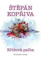 Štěpán Kopřiva: Křížová palba - Kriminální román