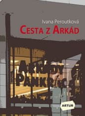 Ivana Peroutková: Cesta z Arkád