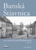 Ivan Herčko: Banská Štiavnica na starých pohľadniciach