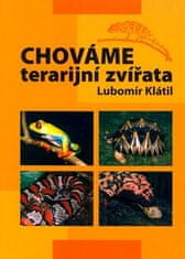 Lubomír Klátil: Chováme terarijní zvířata