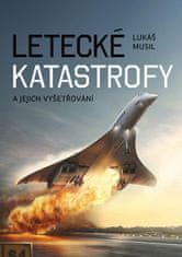 Lukáš Musil: Letecké katastrofy a jejich vyšetřování