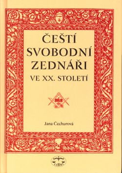 Jana Čechurová: Čeští svobodní zednáři ve XX. století - ve XX. století