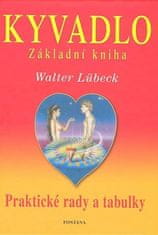 Walter Lübeck: Kyvadlo Základní kniha - Praltické rady a tabulky