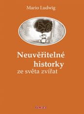 Mario Ludwig: Neuvěřitelné historky ze světa zvířat