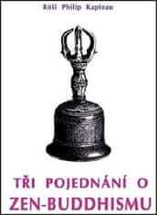 Róši P. Kapleau: Tři pojednání o zen-buddhismu