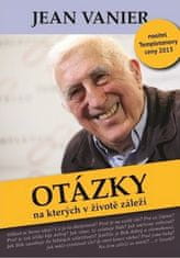 Jean Vanier: Otázky, na kterých v životě záleží - Nositel Templetonovy ceny