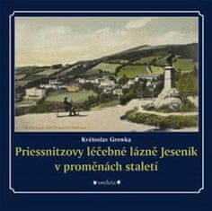 Květoslav Growka: Priessnitzovy léčebné lázně Jeseník v proměnách staletí