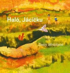 Daisy Mrázková: Haló, Jácíčku