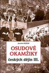 Jaroslav Kojzar: Osudové okamžiky českých dějin III.