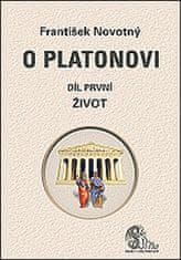 František Novotný: O Platonovi Díl první Život